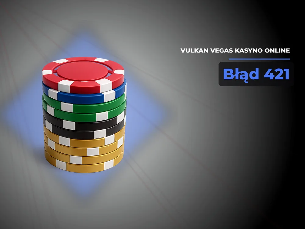 Vulkan Vegas kasyno online - Błąd 421